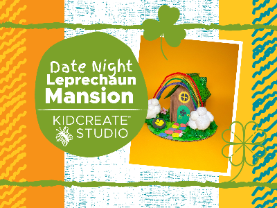 Kidcreate Studio - Fairfax Station. Date Night St. Patrick’s Day - Leprechaun Mansion (4-10 Years)