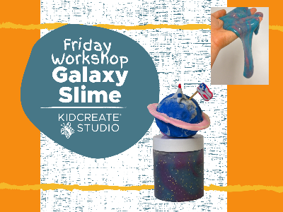 Friday Workshop - Galaxy Slime (4-9 y)